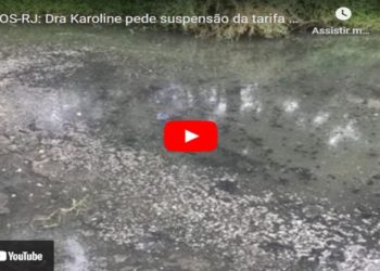Campos-RJ: Dra. Karoline pede suspensão da cobrança de tarifa de esgoto em Guarus